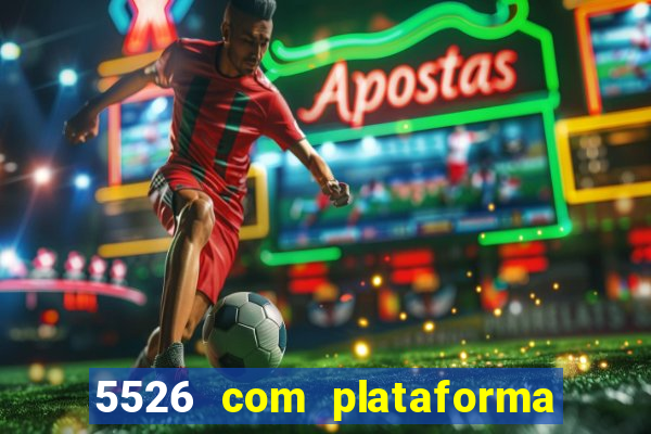 5526 com plataforma de jogos